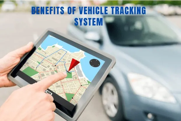 Vehicle Tracking System Benefits for Your Business