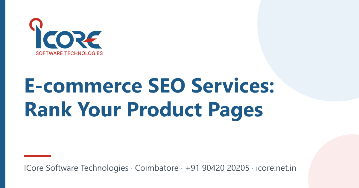 E-commerce SEO Services: Rank Your Product Pages — ICore Software Technologies, Coimbatore